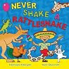 Never Shake A Rattlesnake - Michaela Morgan Nick Sharratt 