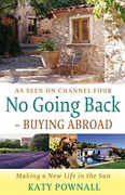 No Going Back Buying Abroad Making A New Life In The Sun - Katy Pownall No Going Back Buying Abroad Making A New Life In The Sun - Katy Pownall