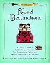 Novel Destinations A Travel Guide To Literary Landmarks From Jane Austens Bath To Ernest Hemingways Key West - Joni Rendon Novel Destinations A Travel Guide To Literary Landmarks From Jane Austens Bath To Ernest Hemingways Key West - Joni Rendon