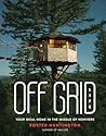 Off Grid Life Your Ideal Home In The Middle Of Nowhere Foster Huntington detail