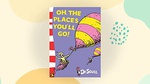 Oh The Places Youll Go! - Dr Seuss