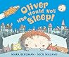 Oliver Who Would Not Sleep - Mara Bergman Nick Maland 
