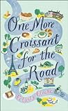 One More Croissant For The Road - Felicity Cloake