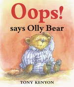 Oops! Says Olly Bear - Tony Kenyon