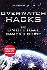 Overwatch Hacks The Unofficial Gamers Guide Jason R Rich detail