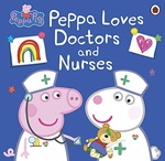 Peppa Pig Peppa Loves Doctors And Nurses - Lauren Holowaty