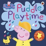 Peppa Pig Puddle Playtime A Touch-And-Feel Playbook - Neville Astley