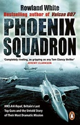 Phoenix Squadron Hms Ark Royal Britains Last Top Guns And The Untold Story Of Their Most Dramatic Mission Rowland White detail