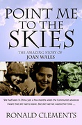Point Me To The Skies The Amazing Story Of Joan Wales - Ron Clements Point Me To The Skies The Amazing Story Of Joan Wales - Ron Clements