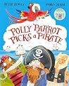 Polly Parrot Picks A Pirate - Peter Bently Penny Dann 