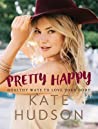 Pretty Happy Healthy Ways To Love Your Body - Kate  Hudson Billie Fitzpatrick  Pretty Happy Healthy Ways To Love Your Body - Kate  Hudson Billie Fitzpatrick