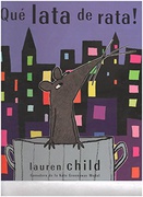 Que Lata De Rata Spanish Edition - Lauren Child Miguel Ángel Mendo Valiente 