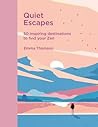 Quiet Escapes 50 Off-Grid Adventures For Genuine Peace And Quiet - Emma Thomson Quiet Escapes 50 Off-Grid Adventures For Genuine Peace And Quiet - Emma Thomson