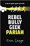 Rebel Bully Geek Pariah Erin Jade Lange detail