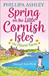 Spring On The Little Cornish Isles The Flower Farm Ashley Phillipa detail
