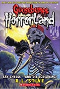 Say Cheese - And Die Screaming Goosebumps Horrorland - Stine R L