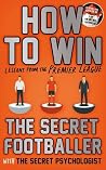 Secret Footballer How To Win - The Secret Footballer