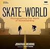 Skate The World Photographing One World Of Skateboarding - Jonathan Mehring Skate The World Photographing One World Of Skateboarding - Jonathan Mehring