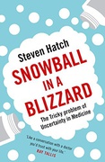 Snowball In A Blizzard The Tricky Problem Of Uncertainty In Medicine Steven C Hatch detail