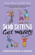 Sod Sitting Get Moving! Getting Active In Your 60S 70S And Beyond Diana Moran Muir Gray detail