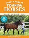 Storeys Guide To Training Horses Ground Work Driving Riding - Heather Smith Thomas Storeys Guide To Training Horses Ground Work Driving Riding - Heather Smith Thomas