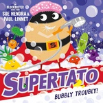 Supertato Bubbly Troubly - Sue Hendra Paul Linnet 