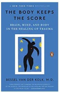 The Body Keeps The Score Brain Mind And Body In The Healing Of Trauma Bessel A Van Der Kolk detail