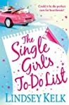 The Single Girls To-Do List - Kelk Lindsey The Single Girls To-Do List - Kelk Lindsey