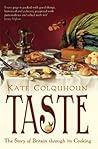 Taste The Story Of Britain Through Its Cooking - Kate Colquhoun