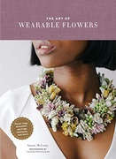 The Art Of Wearable Flowers Floral Rings Bracelets Earrings Necklaces And More How To Make 40 Fresh Floral Accessories Flower Jewelry Book Susan Mcleary Amanda Dumouchelle  detail