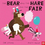 The Bear And The Hare And The Fair - Em Lynas Matt Hunt 