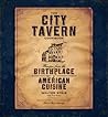 The City Tavern Cookbook Recipes From The Birthplace Of American Cuisine - Walter Staib David Mccullough Paul  Bauer  The City Tavern Cookbook Recipes From The Birthplace Of American Cuisine - Walter Staib David Mccullough Paul  Bauer