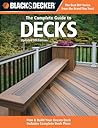 The Complete Guide To Decks Plan & Build Your Dream Deck Includes Complete Deck Plans Black & Decker Complete Guide - Black & Decker The Complete Guide To Decks Plan & Build Your Dream Deck Includes Complete Deck Plans Black & Decker Complete Guide - Black & Decker
