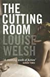 The Cutting Room - Louise Welsh The Cutting Room - Louise Welsh