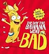 The Day The Banana Went Bad - Michelle Robinson Tom Knight 