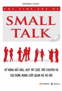 The Fine Art Of Small Talk How To Start A Conversation Keep It Going Build Networking Skills And Leave A Positive Impression! Debra Fine detail