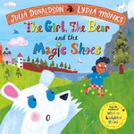 The Girl The Bear And The Magic Shoes - Julia Donaldson