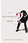 The Interrogative Mood Padgett Powell detail