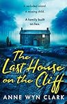 The Last House On The Cliff - Anne Wyn Clark
