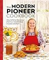 The Modern Pioneer Cookbook Nourishing Recipes From A Traditional Foods Kitchen - Mary Bryant Shrader
