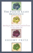The Path Of Least Resistance Learning To Become The Creative Force In Your Own Life Robert Fritz detail