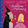 The Princess And The Wizard - Julia Donaldson Lydia Monks 