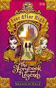 The Storybook Of Legends Ever After High Storybook Of Legends #1 - Shannon Hale