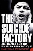 The Suicide Factory Abu Hamza And The Finsbury Park Mosque - Sean Oneill Daniel Mcgrory  The Suicide Factory Abu Hamza And The Finsbury Park Mosque - Sean Oneill Daniel Mcgrory