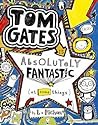 Tom Gates Is Absolutely Fantastic [At Some Things] Tom Gates #5 - Liz Pichon