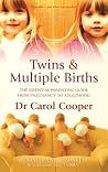 Twins & Multiple Births The Essential Parenting Guide From Pregnancy To Adulthood - Carol Cooper