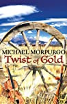 Twist Of Gold - Michael Morpurgo Oliver Burston 