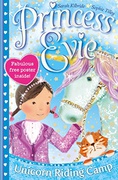Unicorn Riding Camp Princess Evie - Sarah Kilbride Sophie Tilley 