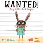 Wanted Ralfy Rabbit Book Burglar - Emily Mackenzie