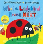 What The Ladybird Heard Next - Julia Donaldson Lydia Monks 